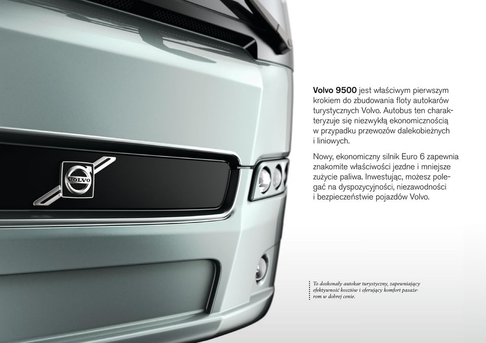 Nowy, ekonomiczny silnik Euro 6 zapewnia znakomite właściwości jezdne i mniejsze zużycie paliwa.