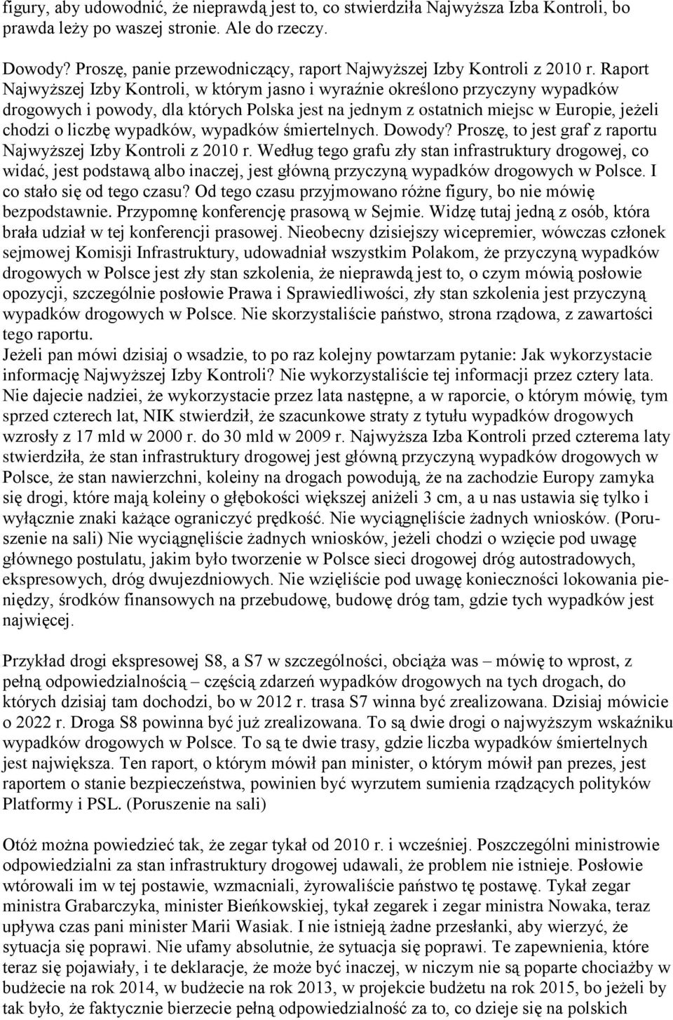 Raport Najwyższej Izby Kontroli, w którym jasno i wyraźnie określono przyczyny wypadków drogowych i powody, dla których Polska jest na jednym z ostatnich miejsc w Europie, jeżeli chodzi o liczbę