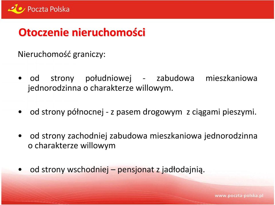 od strony północnej -z pasem drogowym z ciągami pieszymi.