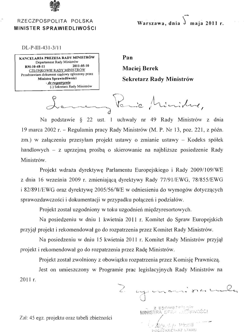 atrzenia (_) Sekretarz Rady M inistr6w Pan Maciej Berek Sekretarz Rady Ministrow 19 marca 2002 r. - Regulamin pracy Rady Ministr6w (M. P. Nr 13, poz. 221, z pozn. zm.