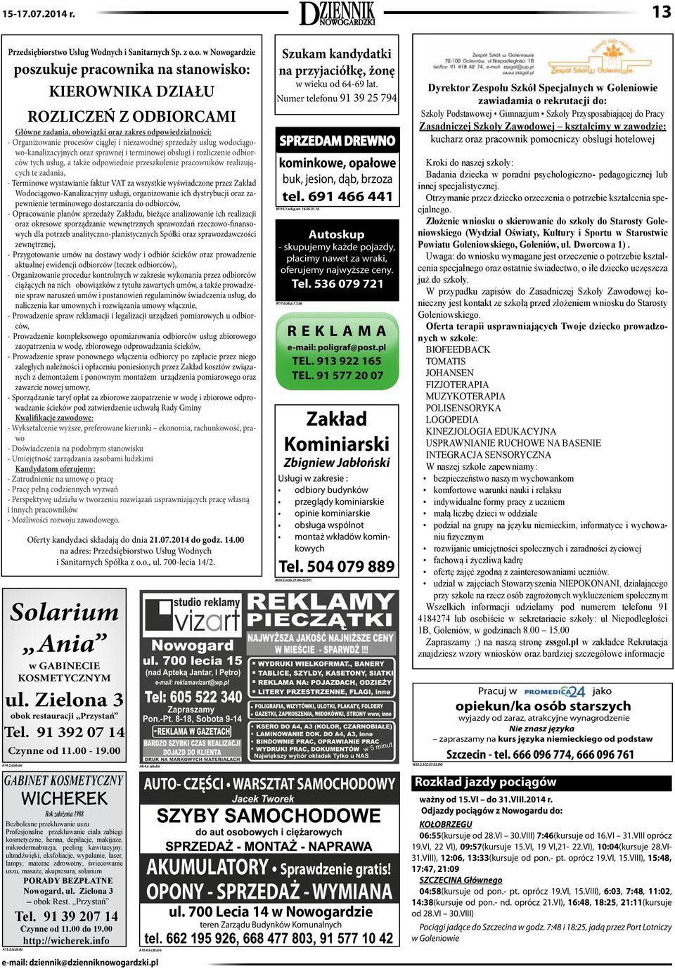 Organizowanie procesów ciągłej i niezawodnej sprzedaży usług wodociągowo-kanalizacyjnych oraz sprawnej i terminowej obsługi i rozliczenie odbiorców tych usług, a także odpowiednie przeszkolenie