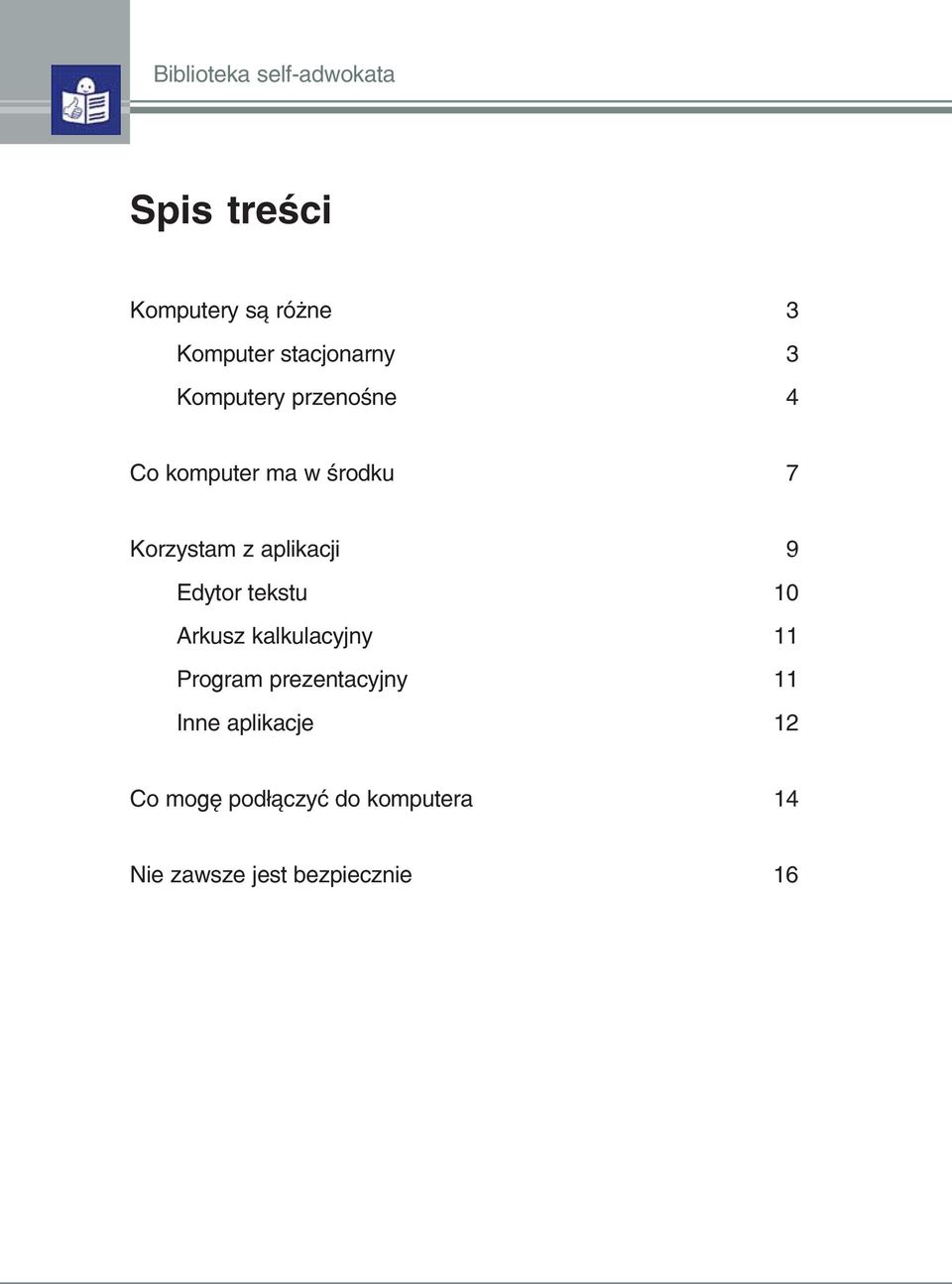 aplikacji 9 Edytor tekstu 10 Arkusz kalkulacyjny 11 Program prezentacyjny