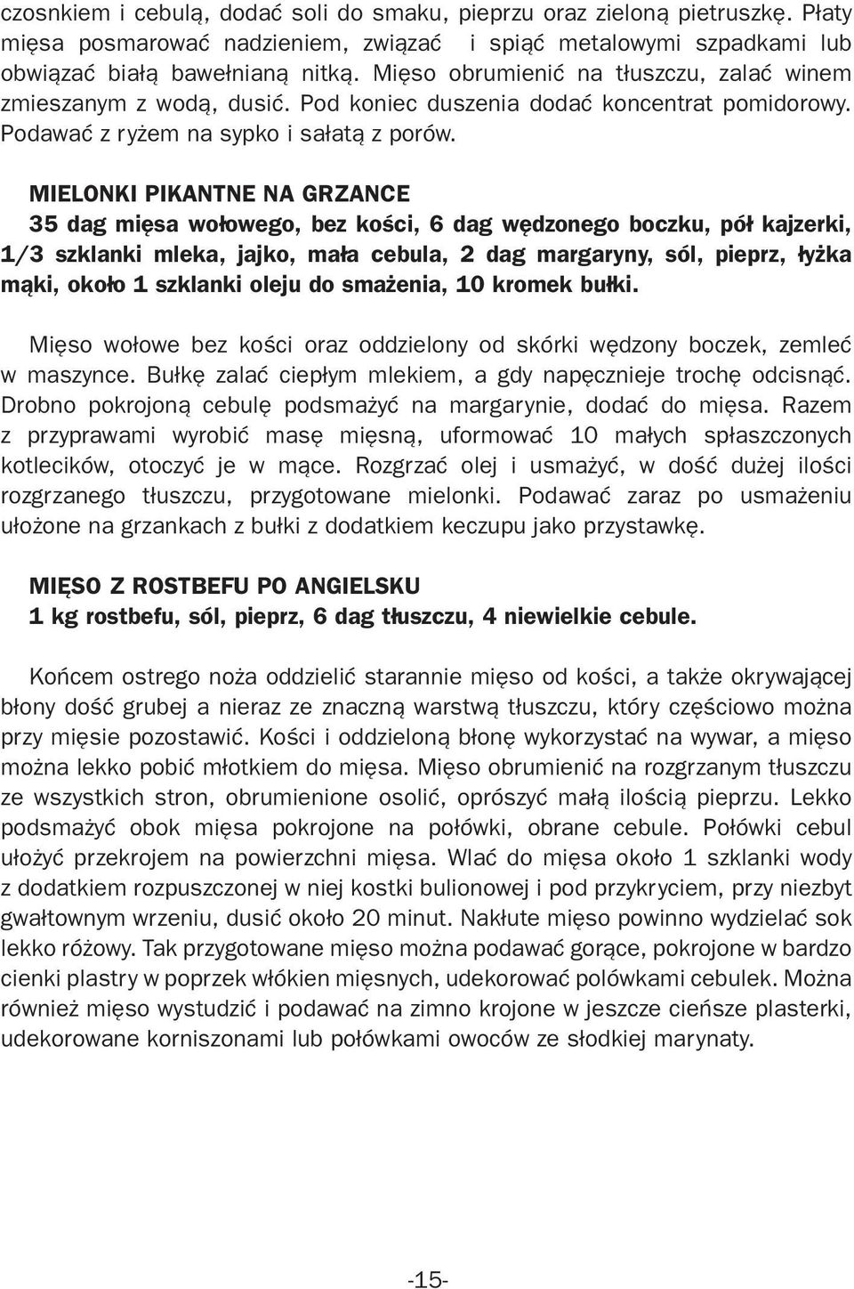 MIELONKI PIKANTNE NA GRZANCE 35 dag mięsa wołowego, bez kości, 6 dag wędzonego boczku, pół kajzerki, 1/3 szklanki mleka, jajko, mała cebula, 2 dag margaryny, sól, pieprz, łyżka mąki, około 1 szklanki