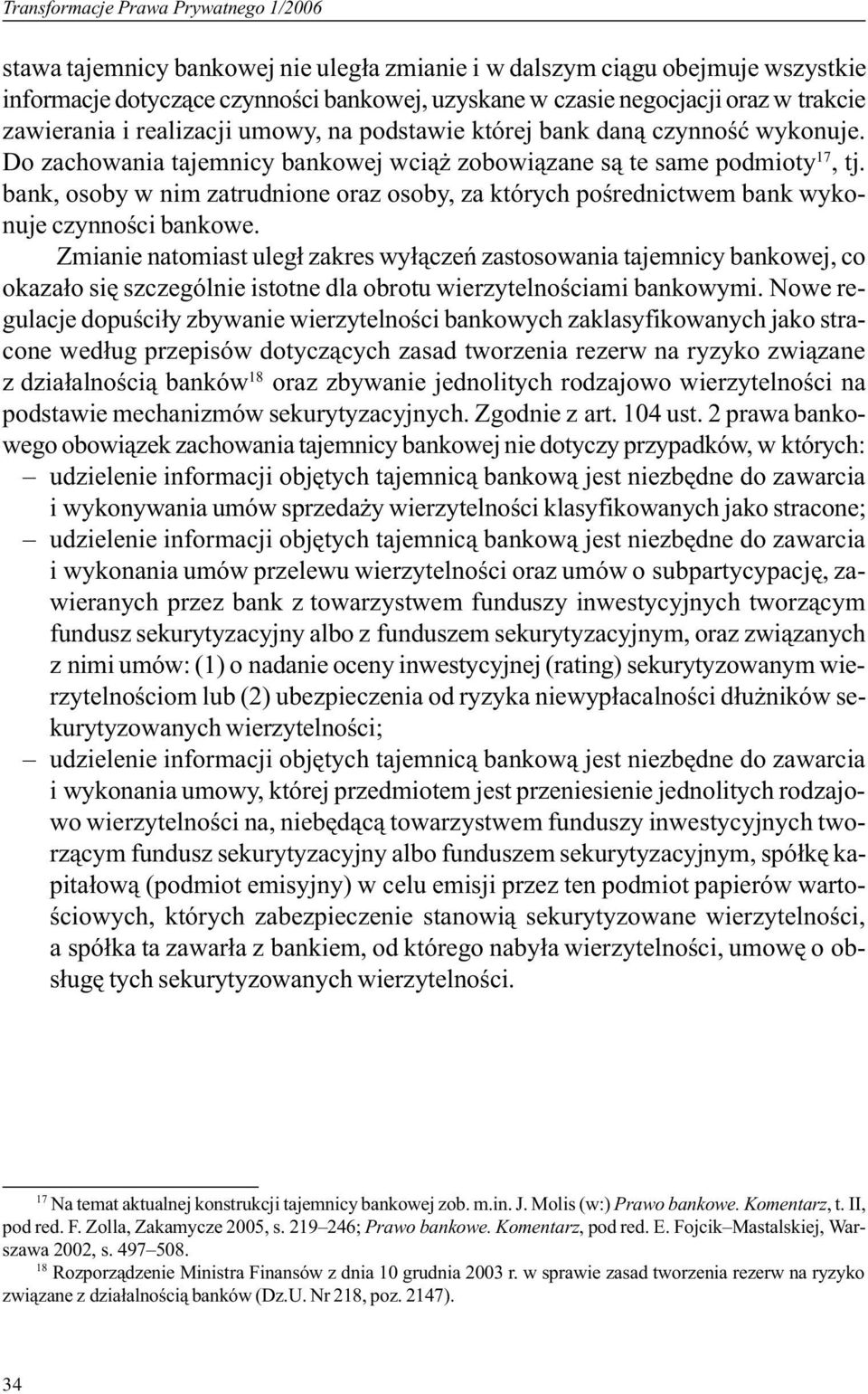 bank, osoby w nim zatrudnione oraz osoby, za których poœrednictwem bank wykonuje czynnoœci bankowe.