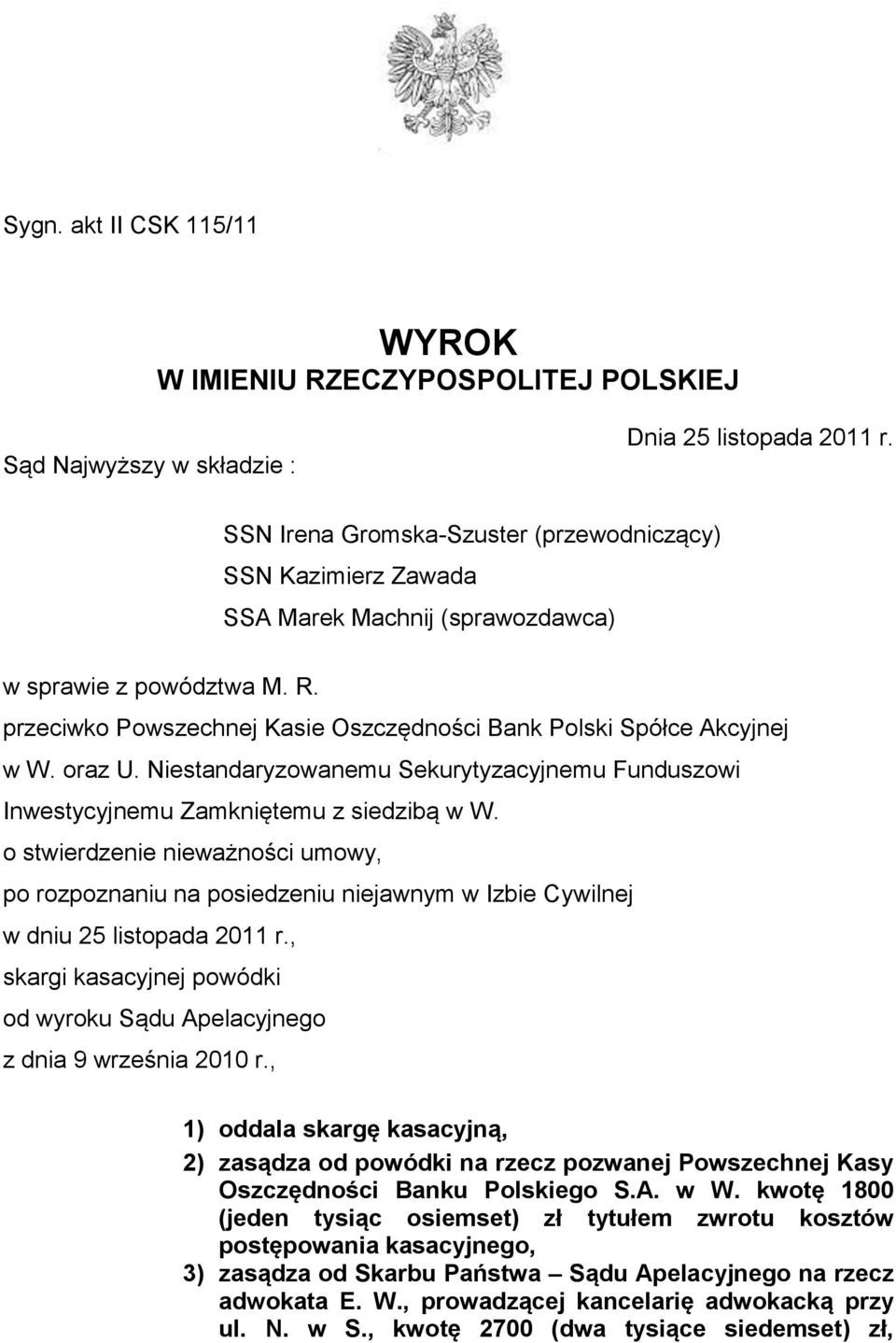 oraz U. Niestandaryzowanemu Sekurytyzacyjnemu Funduszowi Inwestycyjnemu Zamkniętemu z siedzibą w W.