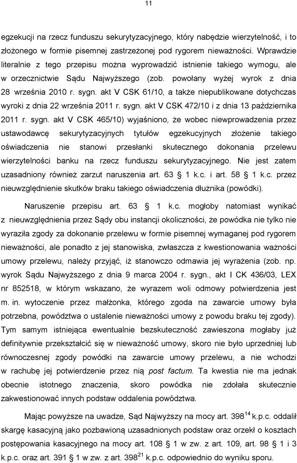 akt V CSK 61/10, a także niepublikowane dotychczas wyroki z dnia 22 września 2011 r. sygn.