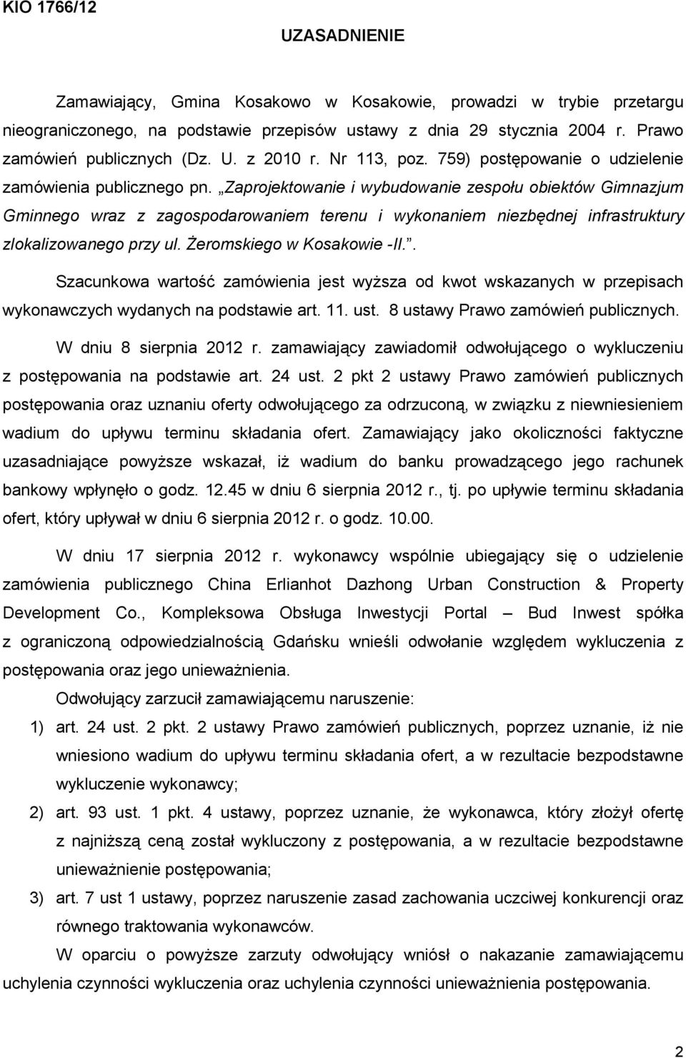 Zaprojektowanie i wybudowanie zespołu obiektów Gimnazjum Gminnego wraz z zagospodarowaniem terenu i wykonaniem niezbędnej infrastruktury zlokalizowanego przy ul. śeromskiego w Kosakowie -II.