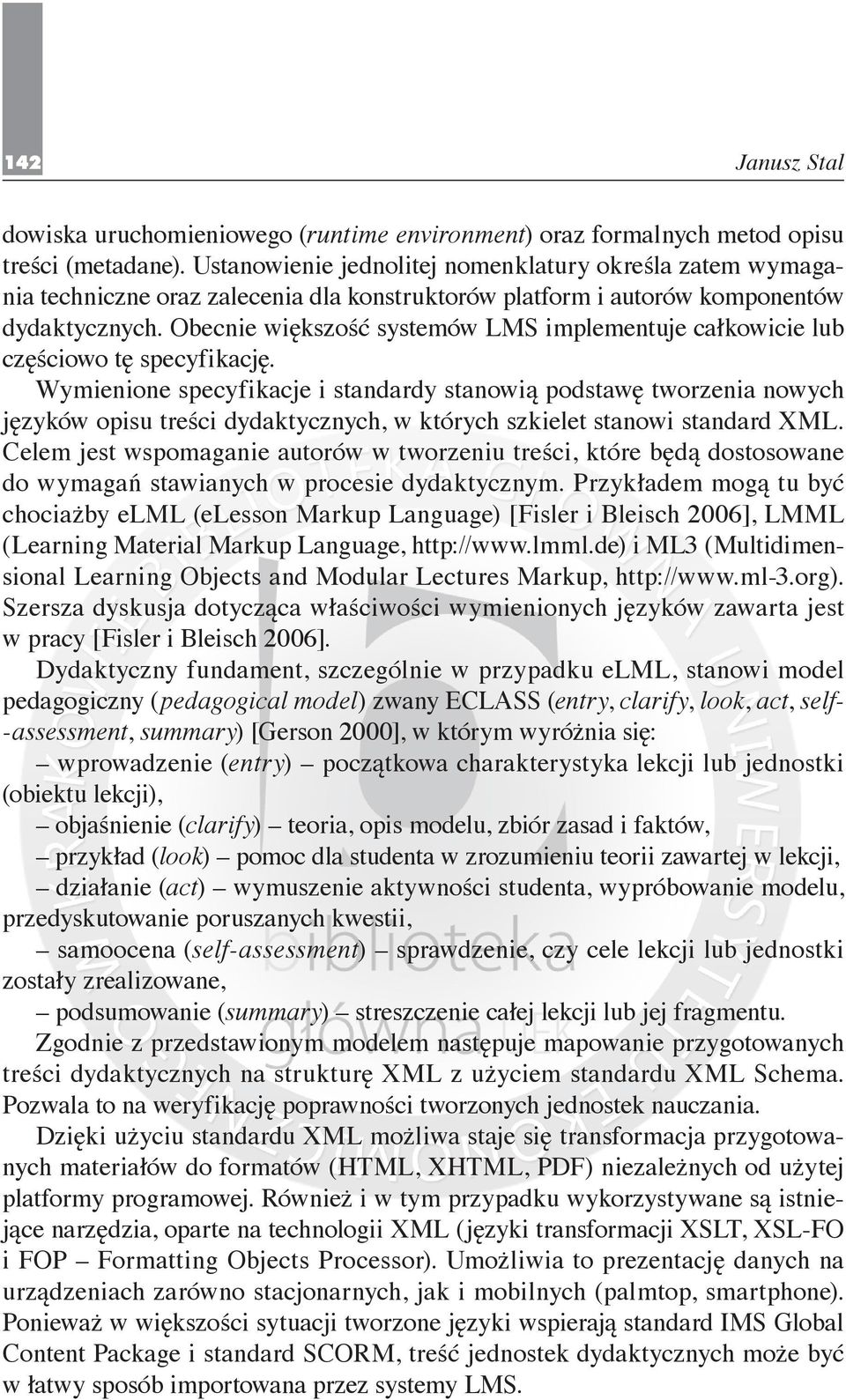 Obecnie większość systemów LMS implementuje całkowicie lub częściowo tę specyfikację.