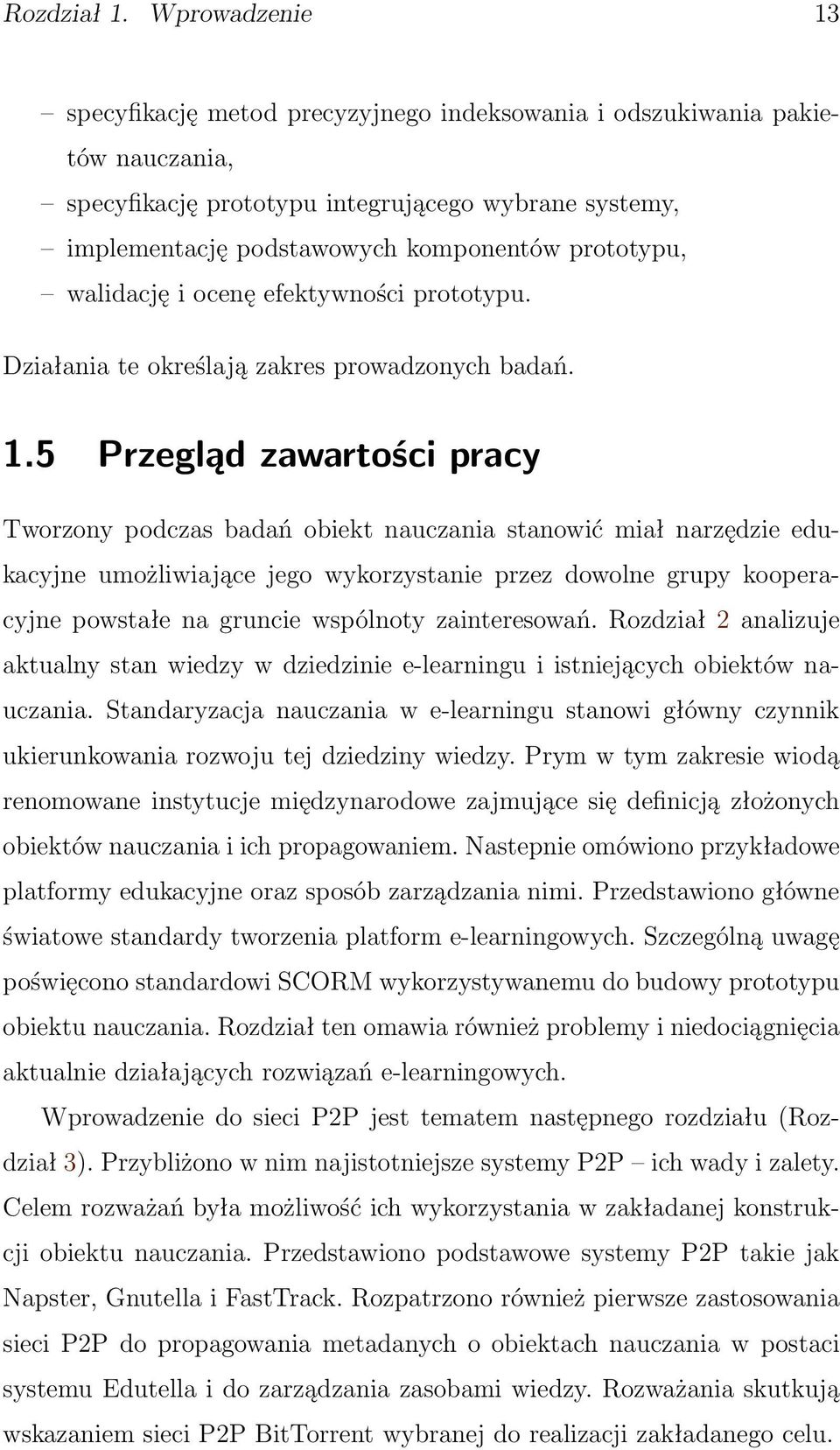 walidację i ocenę efektywności prototypu. Działania te określają zakres prowadzonych badań. 1.