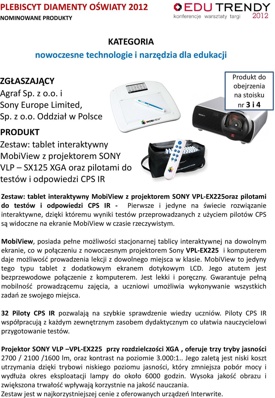 interaktywny MobiView z projektorem SONY VPL-EX225oraz pilotami do testów i odpowiedzi CPS IR - Pierwsze i jedyne na świecie rozwiązanie interaktywne, dzięki któremu wyniki testów przeprowadzanych z