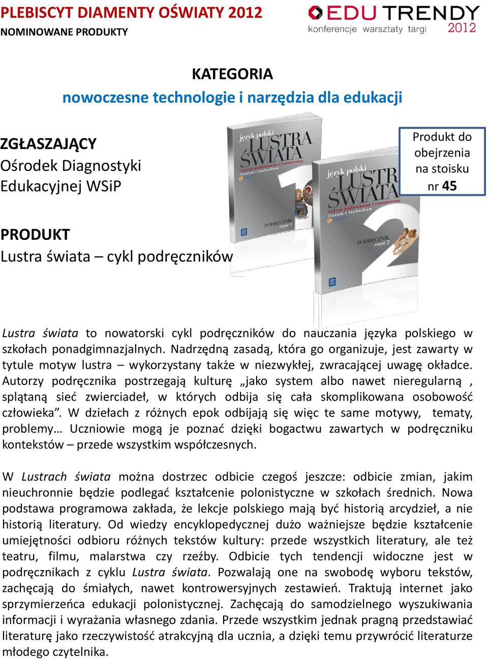 Autorzy podręcznika postrzegają kulturę jako system albo nawet nieregularną, splątaną sieć zwierciadeł, w których odbija się cała skomplikowana osobowość człowieka.