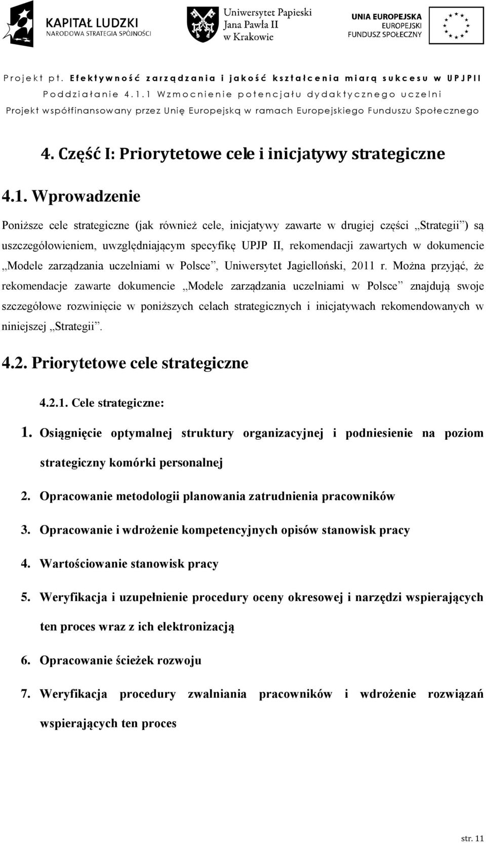 Modele zarządzania uczelniami w Polsce, Uniwersytet Jagielloński, 2011 r.