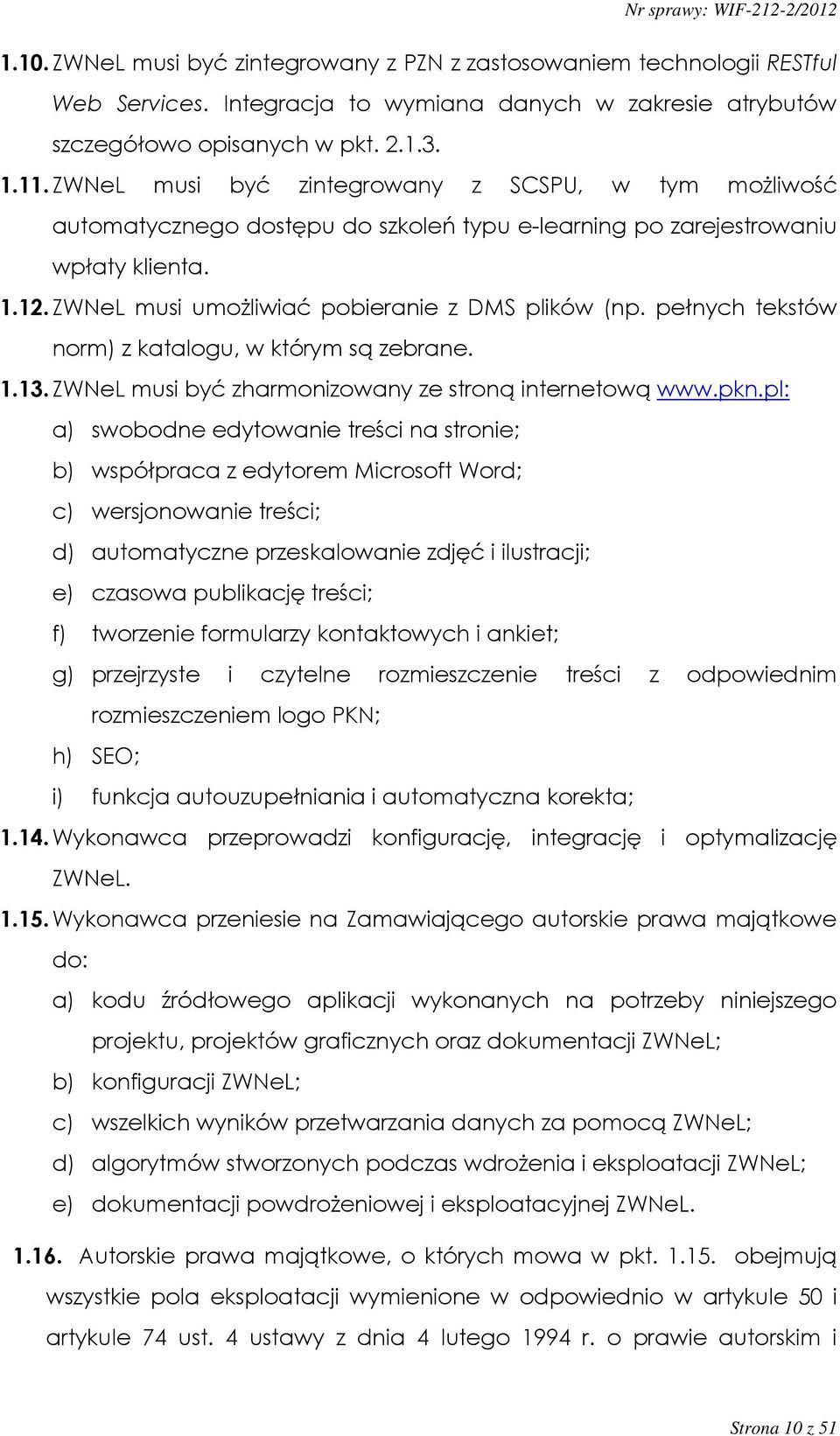 pełnych tekstów norm) z katalogu, w którym są zebrane. 1.13. ZWNeL musi być zharmonizowany ze stroną internetową www.pkn.