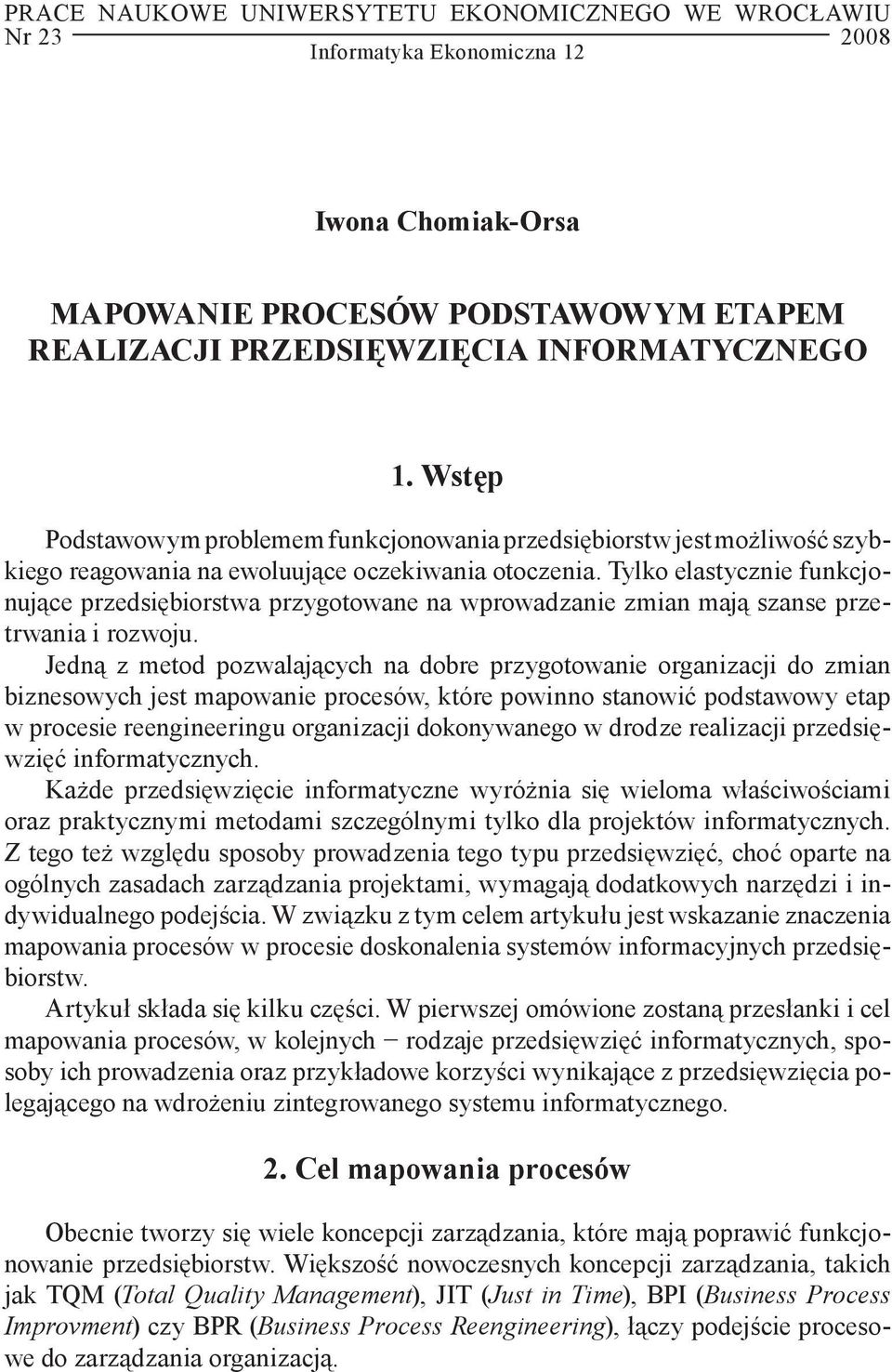 Tylko elastycznie funkcjonujące przedsiębiorstwa przygotowane na wprowadzanie zmian mają szanse przetrwania i rozwoju.