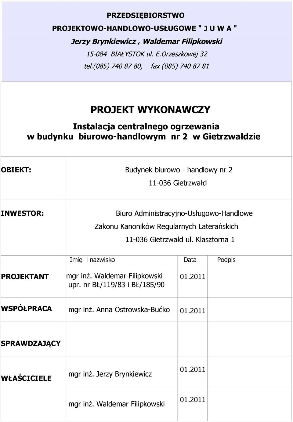 11-036 Gietrzwałd INWESTOR: Biuro Administracyjno-Usługowo-Handlowe Zakonu Kanoników Regularnych Laterańskich 11-036 Gietrzwałd ul.