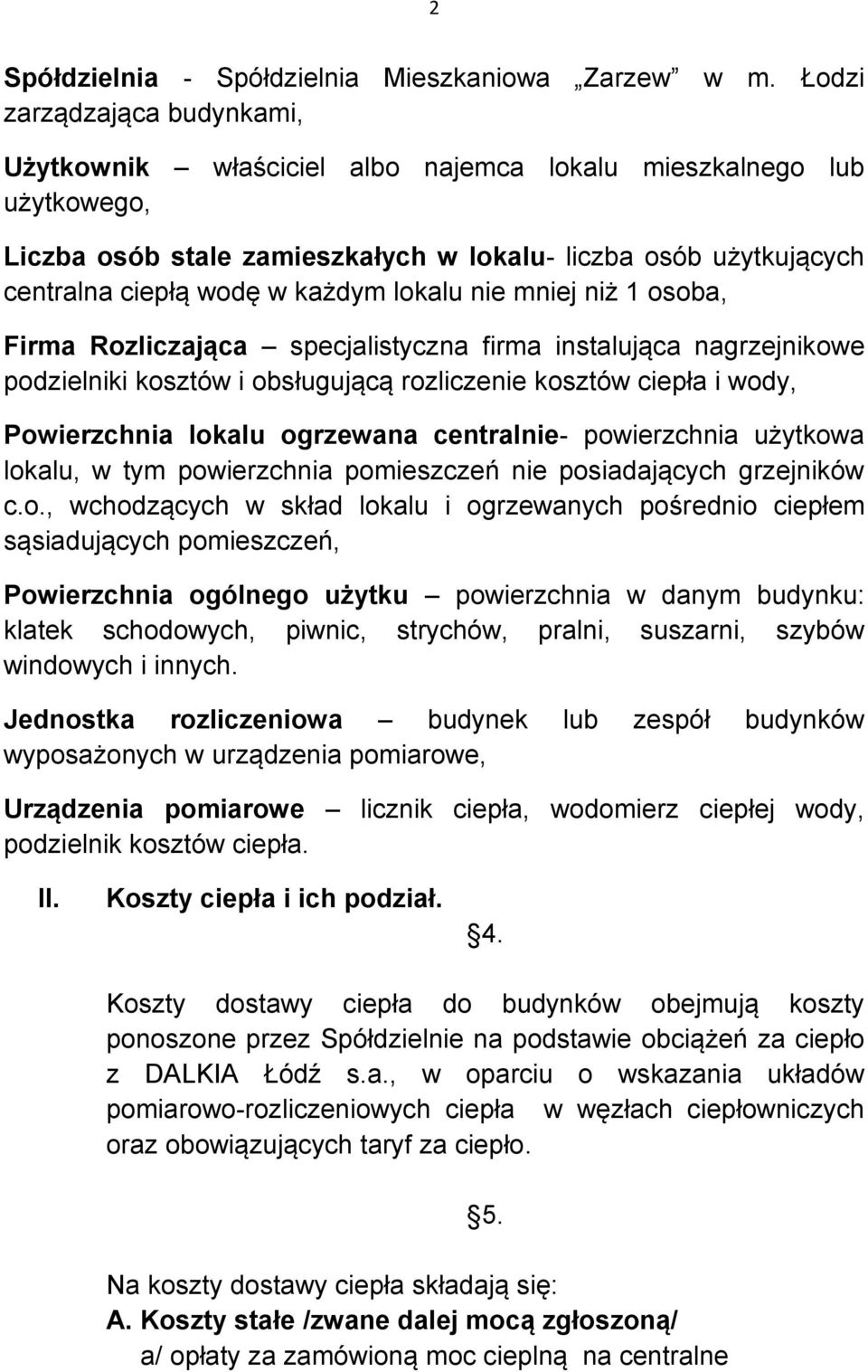 lokalu nie mniej niż 1 osoba, Firma Rozliczająca specjalistyczna firma instalująca nagrzejnikowe podzielniki kosztów i obsługującą rozliczenie kosztów ciepła i wody, Powierzchnia lokalu ogrzewana