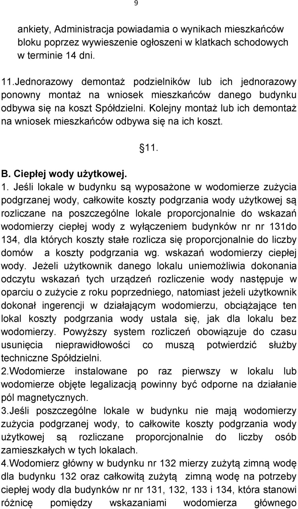 Kolejny montaż lub ich demontaż na wniosek mieszkańców odbywa się na ich koszt. 11