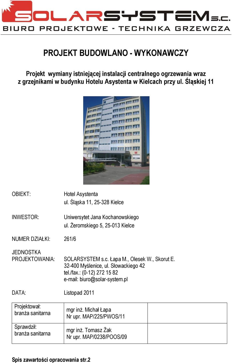 c. Łapa M., Olesek W., Skorut E. 32-400 Myślenice, ul. Słowackiego 42 tel./fax.: (0-12) 272 15 82 e-mail: biuro@solar-system.