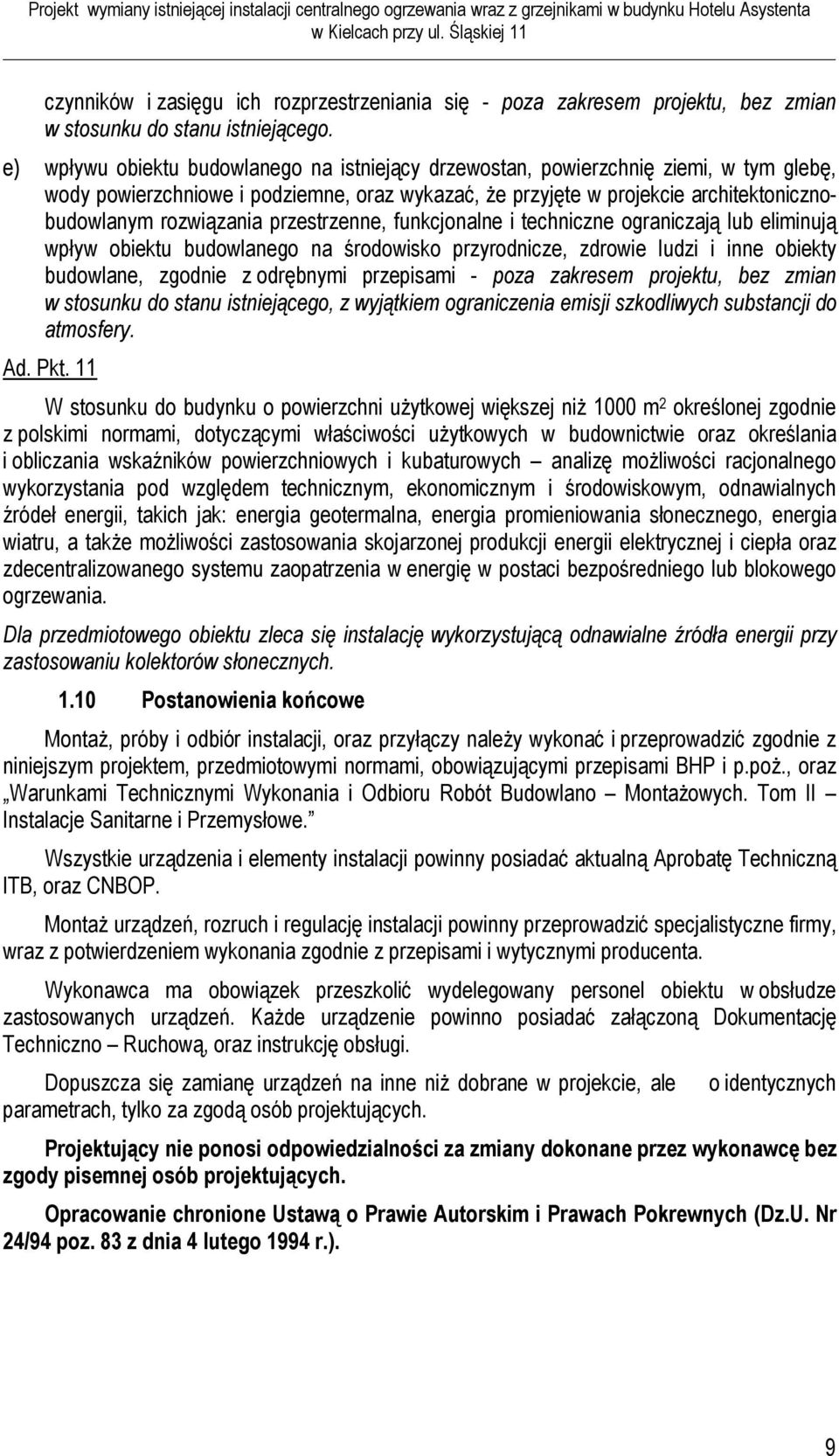 przestrzenne, funkcjonalne i techniczne ograniczają lub eliminują wpływ obiektu budowlanego na środowisko przyrodnicze, zdrowie ludzi i inne obiekty budowlane, zgodnie z odrębnymi przepisami - poza