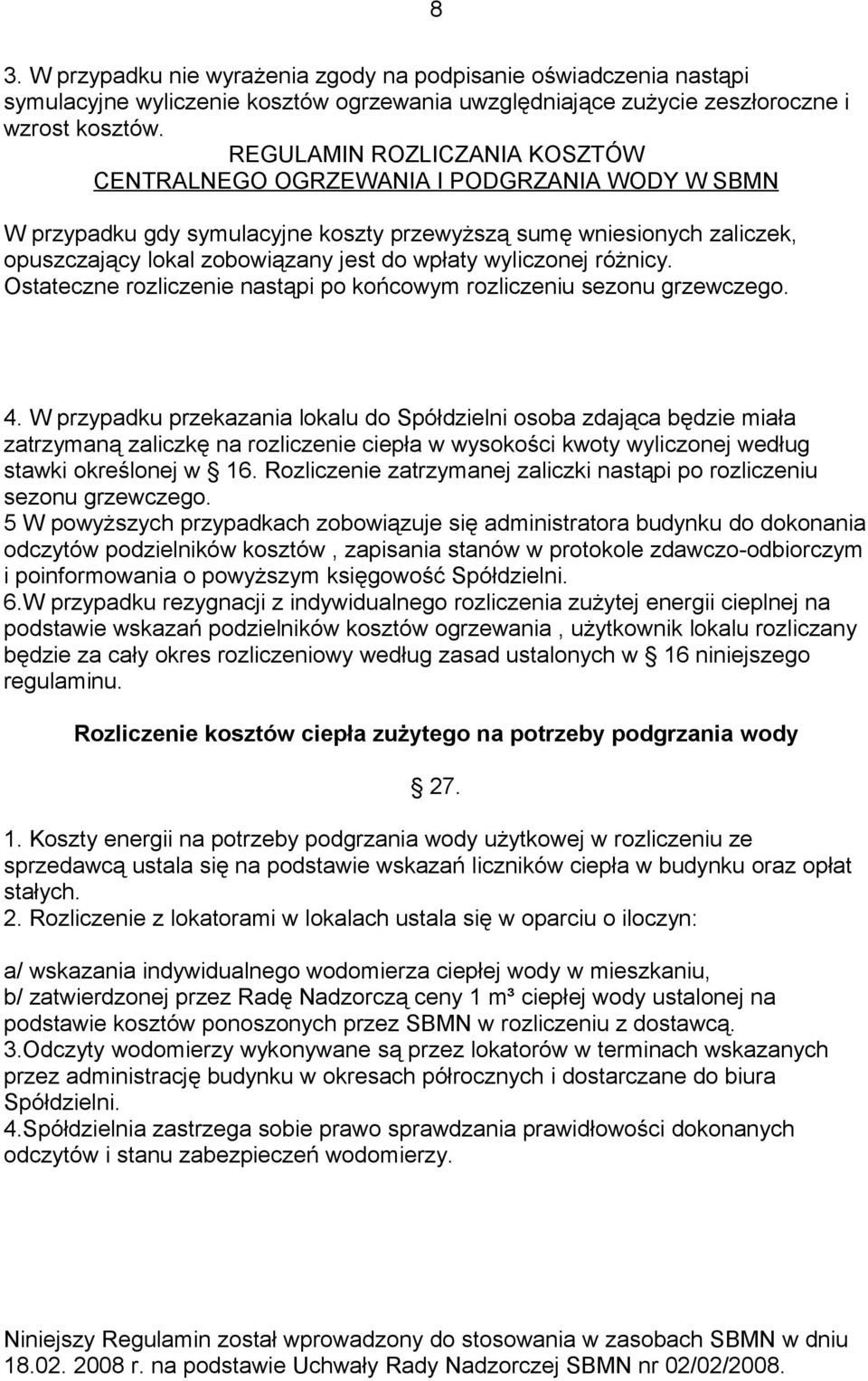 Ostateczne rozliczenie nastąpi po końcowym rozliczeniu sezonu grzewczego. 4.