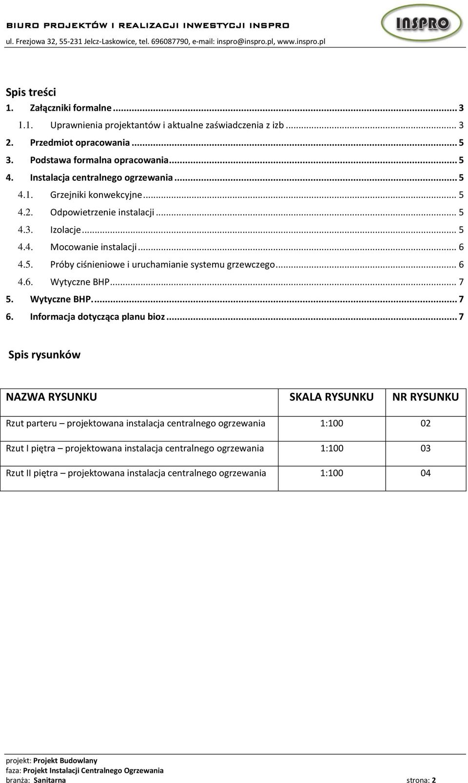 .. 6 4.6. Wytyczne BHP... 7 5. Wytyczne BHP.... 7 6. Informacja dotycząca planu bioz.