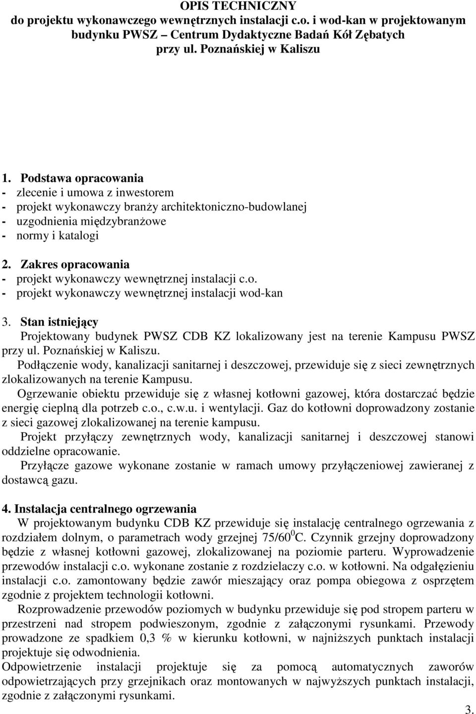 Zakres opracowania - projekt wykonawczy wewnętrznej instalacji c.o. - projekt wykonawczy wewnętrznej instalacji wod-kan 3.