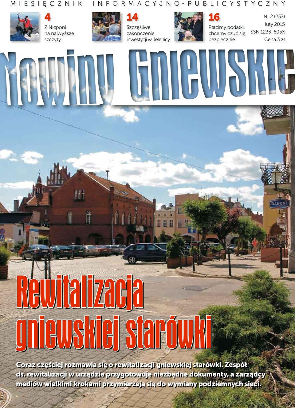 gniewskiej starówki Coraz częściej rozmawia się o rewitalizacji gniewskiej starówki. Zespół ds.