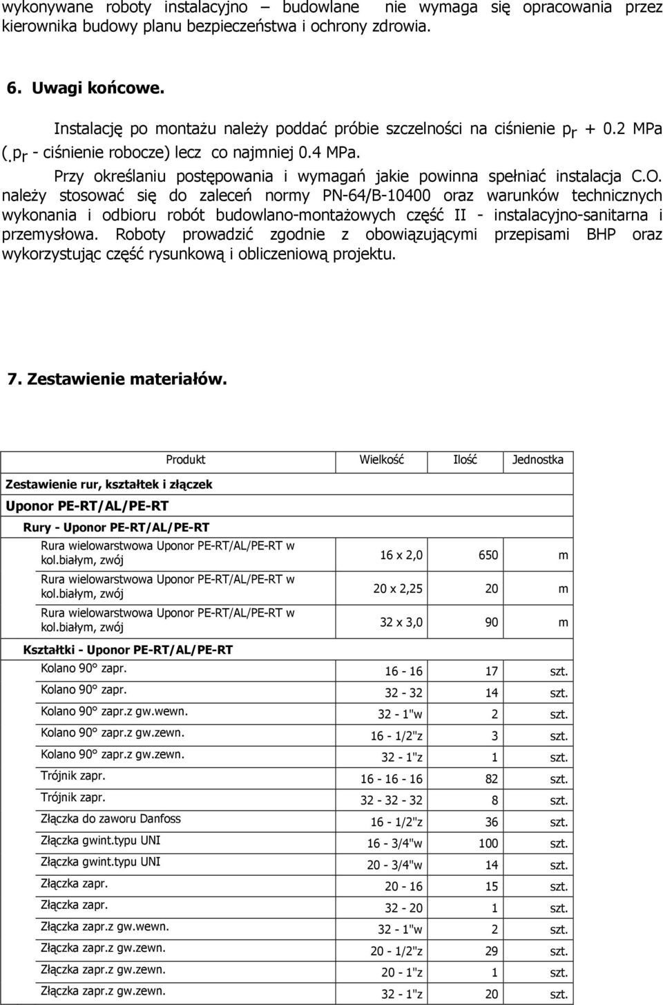 Przy określaniu postępowania i wymagań jakie powinna spełniać instalacja C.O.