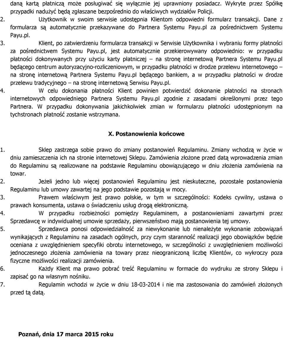 Klient, po zatwierdzeniu formularza transakcji w Serwisie UŜytkownika i wybraniu formy płatności za pośrednictwem Systemu Payu.