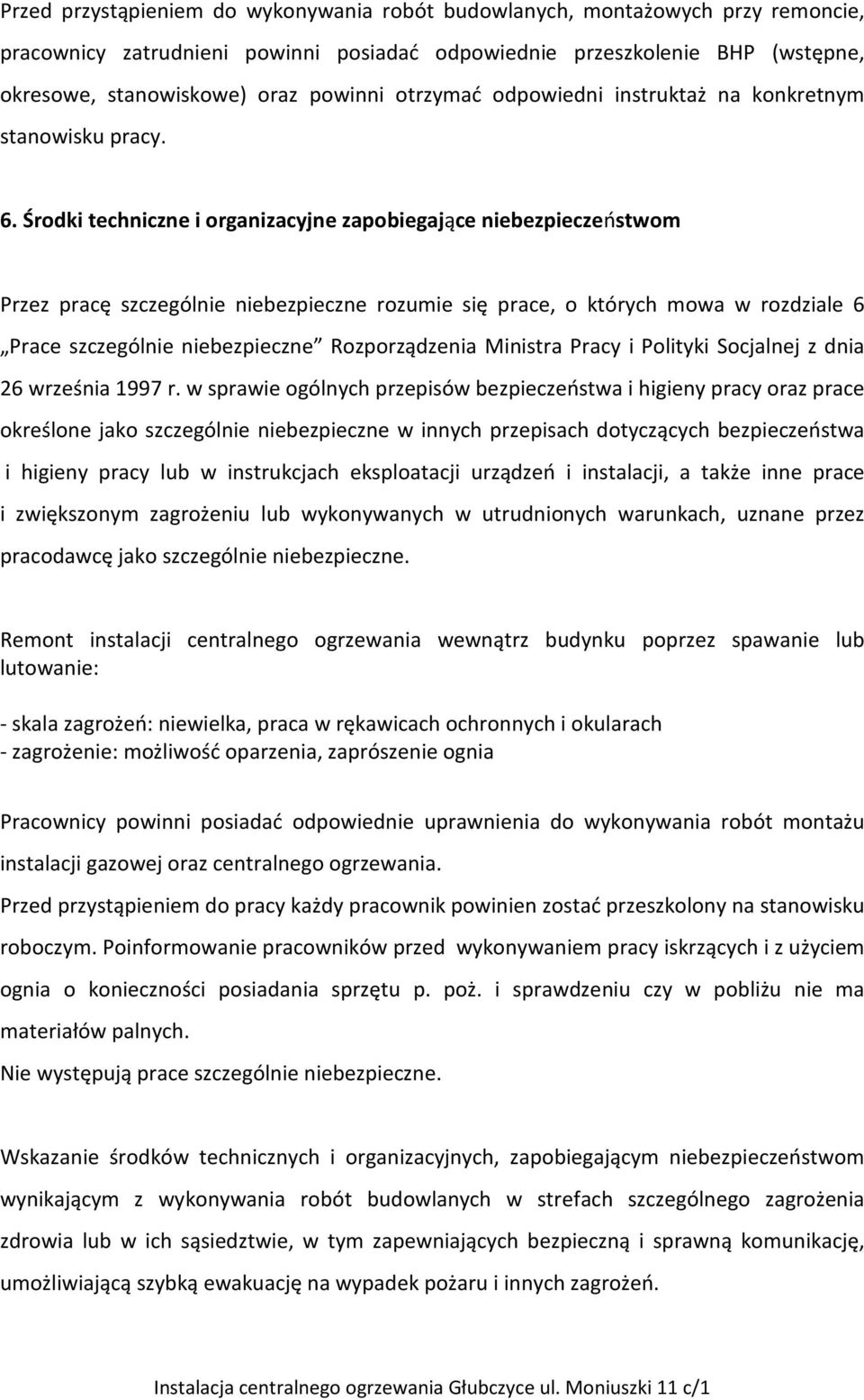 Środki techniczne i organizacyjne zapobiegające niebezpieczeństwom Przez pracę szczególnie niebezpieczne rozumie się prace, o których mowa w rozdziale 6 Prace szczególnie niebezpieczne Rozporządzenia