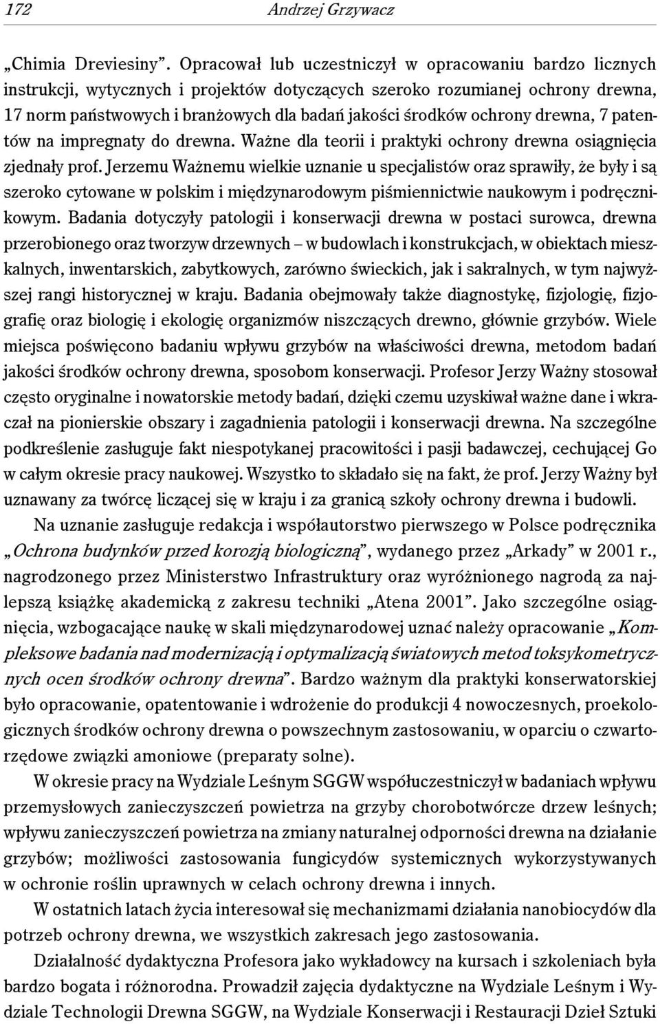 ochrony drewna, 7 patentów na impregnaty do drewna. Ważne dla teorii i praktyki ochrony drewna osiągnięcia zjednały prof.