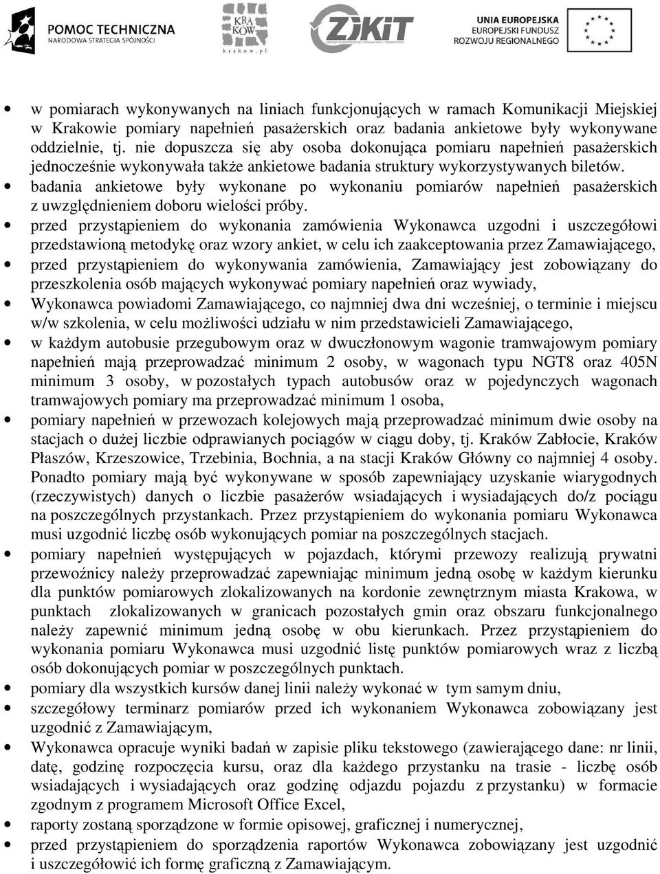 badania ankietowe były wykonane po wykonaniu pomiarów napełnień pasażerskich z uwzględnieniem doboru wielości próby.