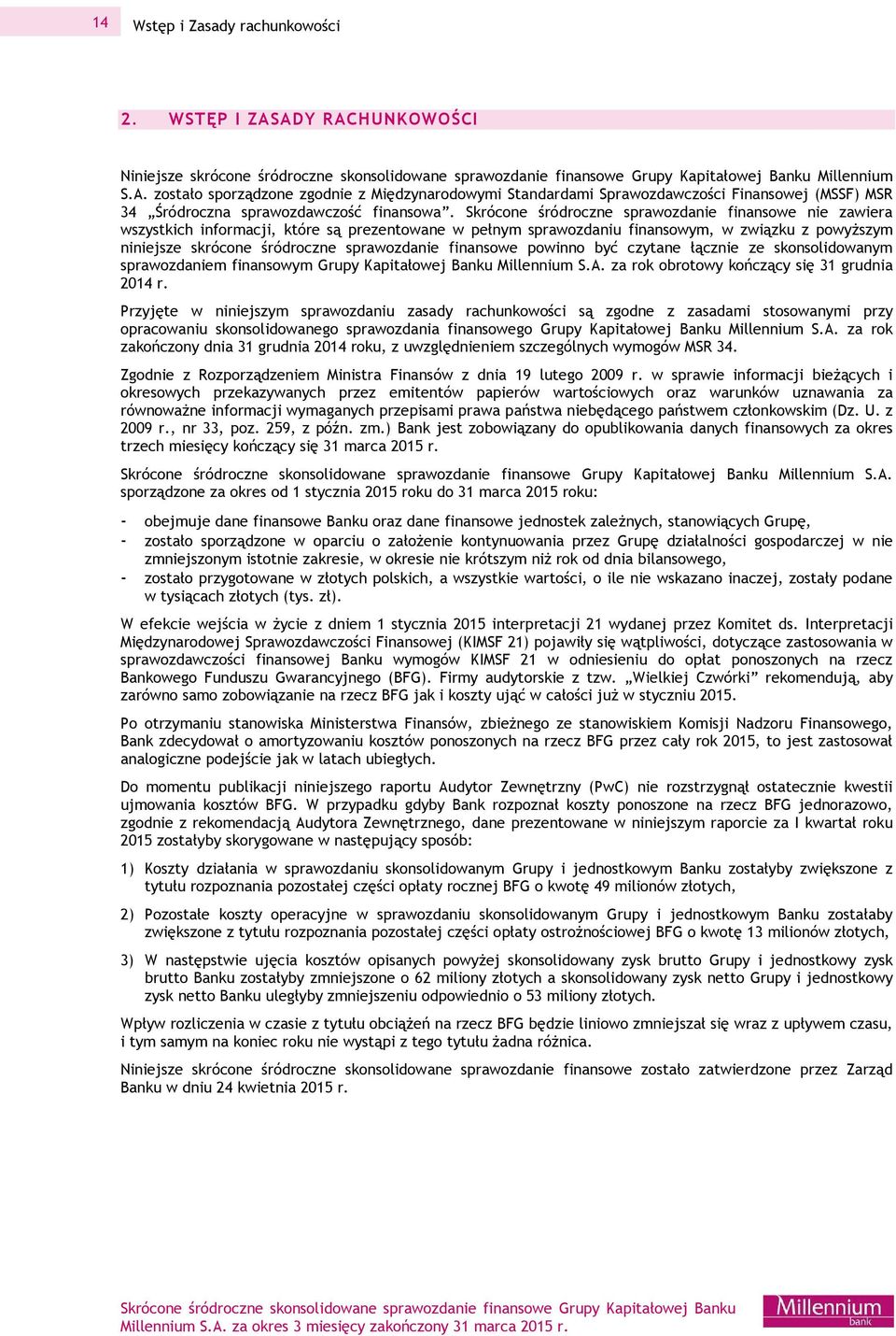 finansowe powinno być czytane łącznie ze skonsolidowanym sprawozdaniem finansowym Grupy Kapitałowej Banku Millennium S.A. za rok obrotowy kończący się 31 grudnia 2014 r.