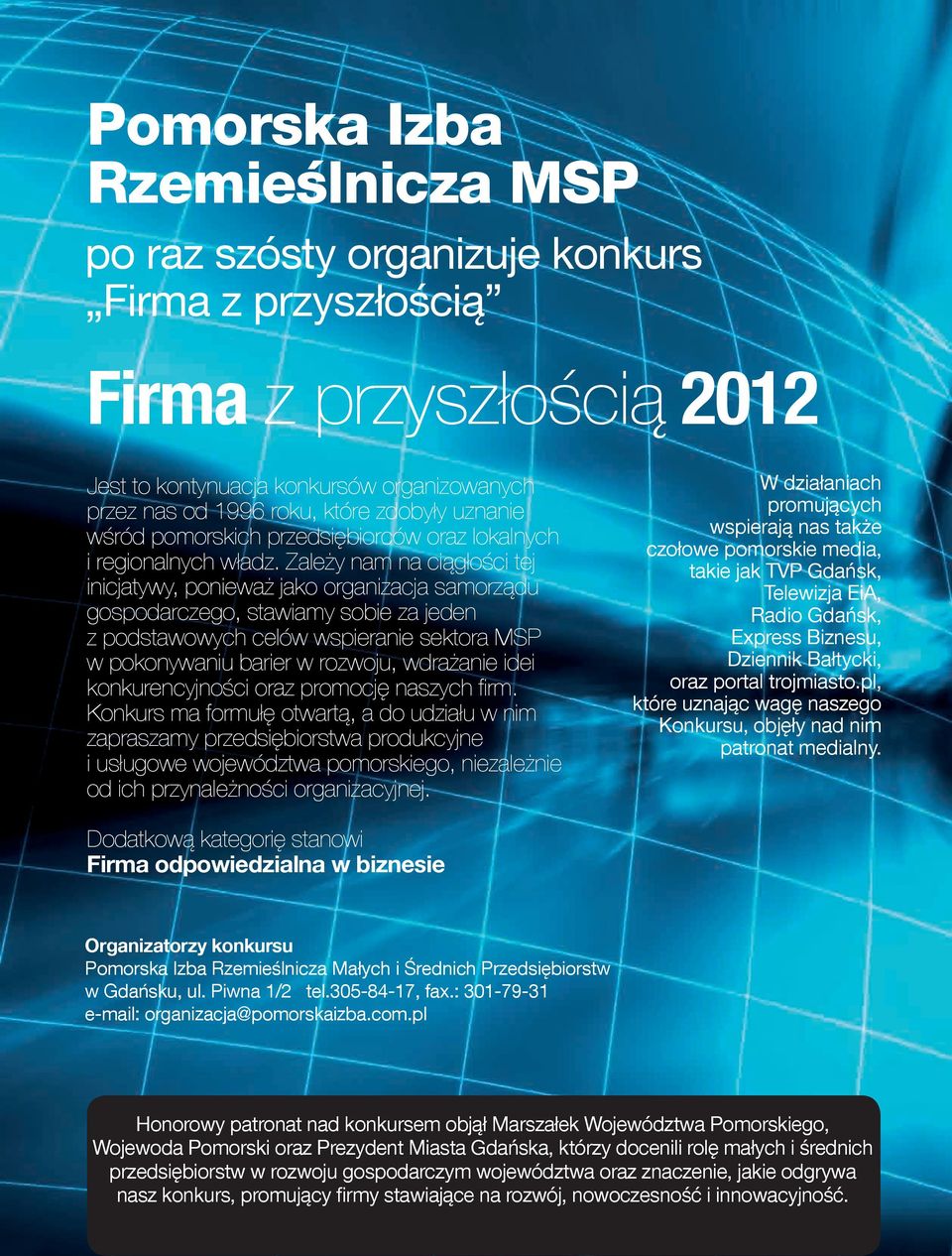 Zależy nam na ciągłości tej inicjatywy, ponieważ jako organizacja samorządu gospodarczego, stawiamy sobie za jeden z podstawowych celów wspieranie sektora MSP w pokonywaniu barier w rozwoju,