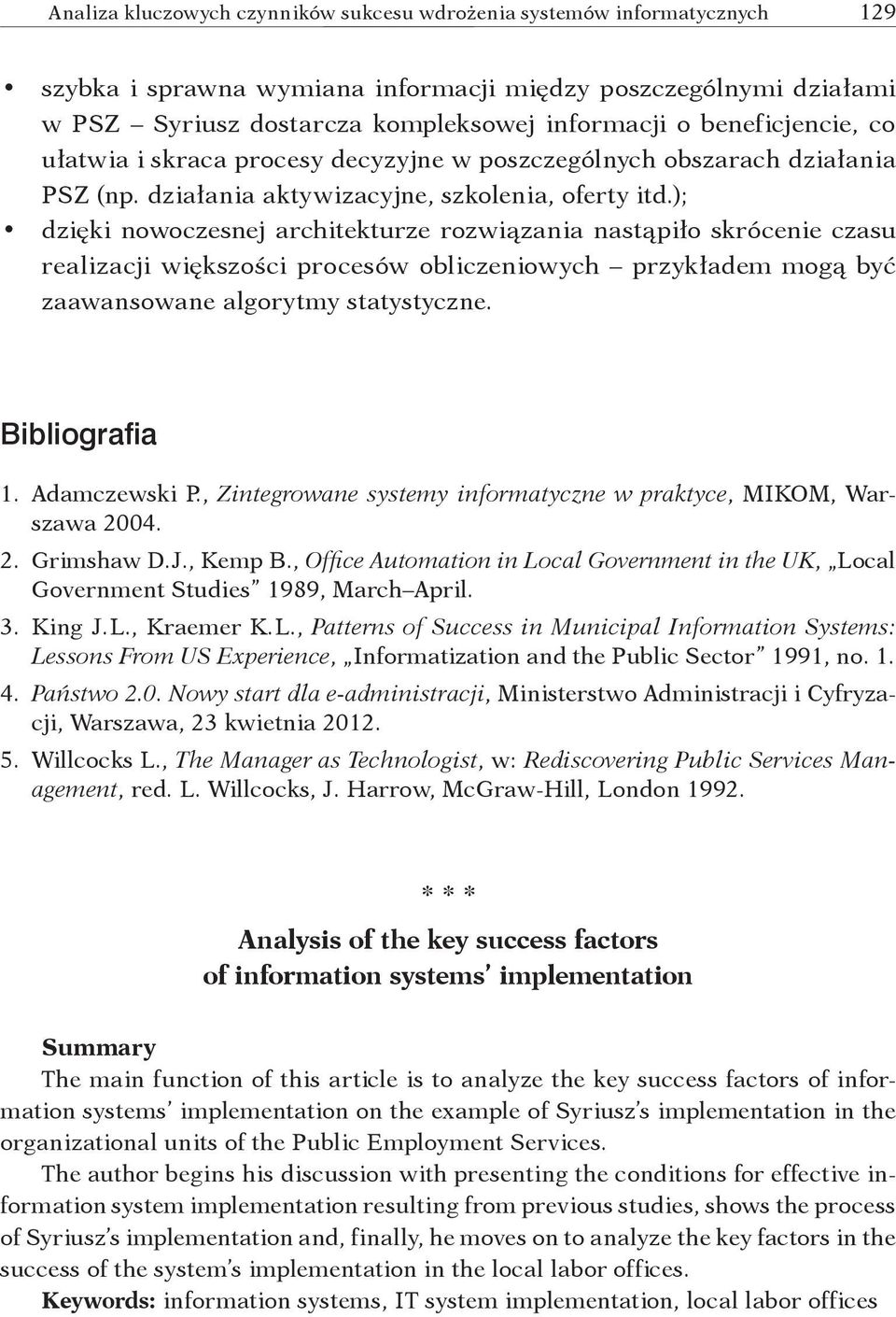 ); dzięki nowoczesnej architekturze rozwiązania nastąpiło skrócenie czasu realizacji większości procesów obliczeniowych przykładem mogą być zaawansowane algorytmy statystyczne. Bibliografia 1.