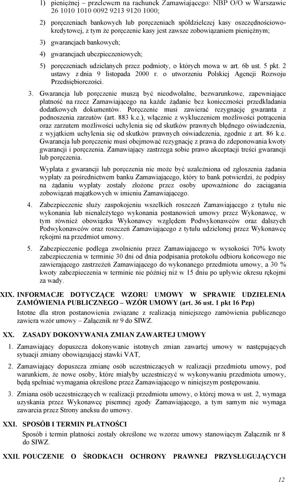 2 ustawy z dnia 9 listopada 2000 r. o utworzeniu Polskiej Agencji Rozwoju Przedsiębiorczości. 3.