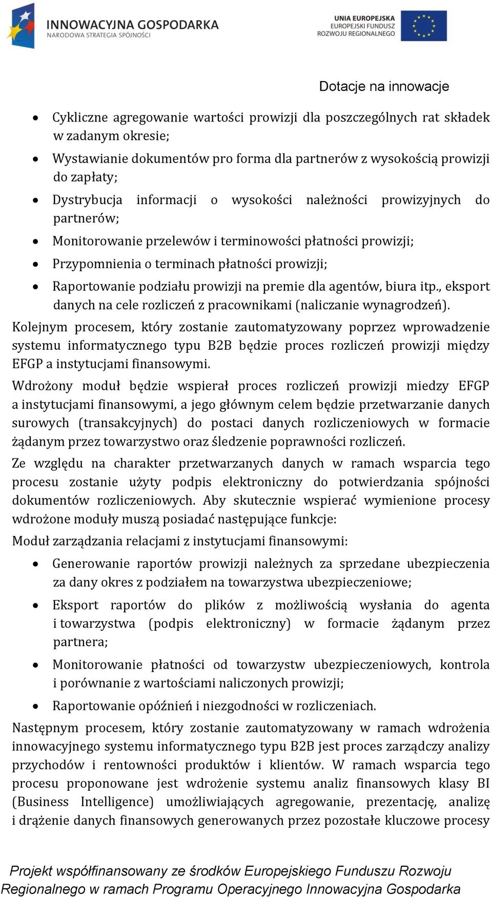 agentów, biura itp., eksport danych na cele rozliczeń z pracownikami (naliczanie wynagrodzeń).