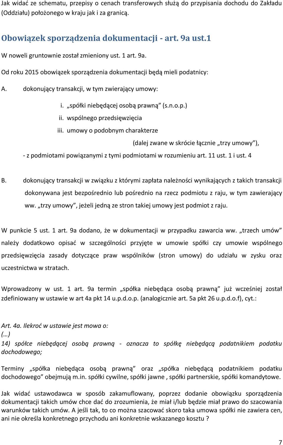 spółki niebędącej osobą prawną (s.n.o.p.) ii. wspólnego przedsięwzięcia iii. umowy o podobnym charakterze (dalej zwane w skrócie łącznie trzy umowy ), - z ami powiązanymi z tymi ami w rozumieniu art.