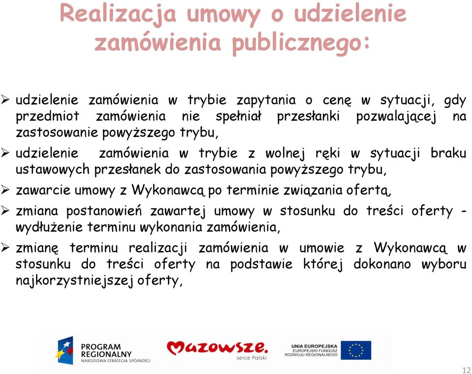 powyższego trybu, zawarcie umowy z Wykonawcą po terminie związania ofertą, zmiana postanowień zawartej umowy w stosunku do treści oferty - wydłużenie terminu