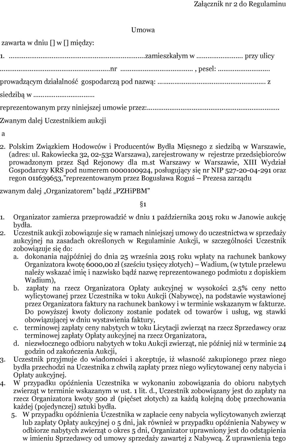 Rakowiecka 32, 02-532 Warszawa), zarejestrowany w rejestrze przedsiębiorców prowadzonym przez Sąd Rejonowy dla m.