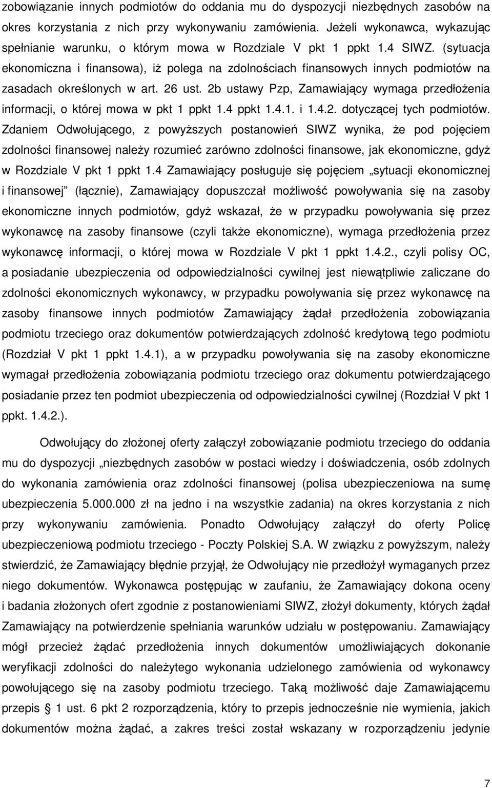 (sytuacja ekonomiczna i finansowa), iż polega na zdolnościach finansowych innych podmiotów na zasadach określonych w art. 26 ust.