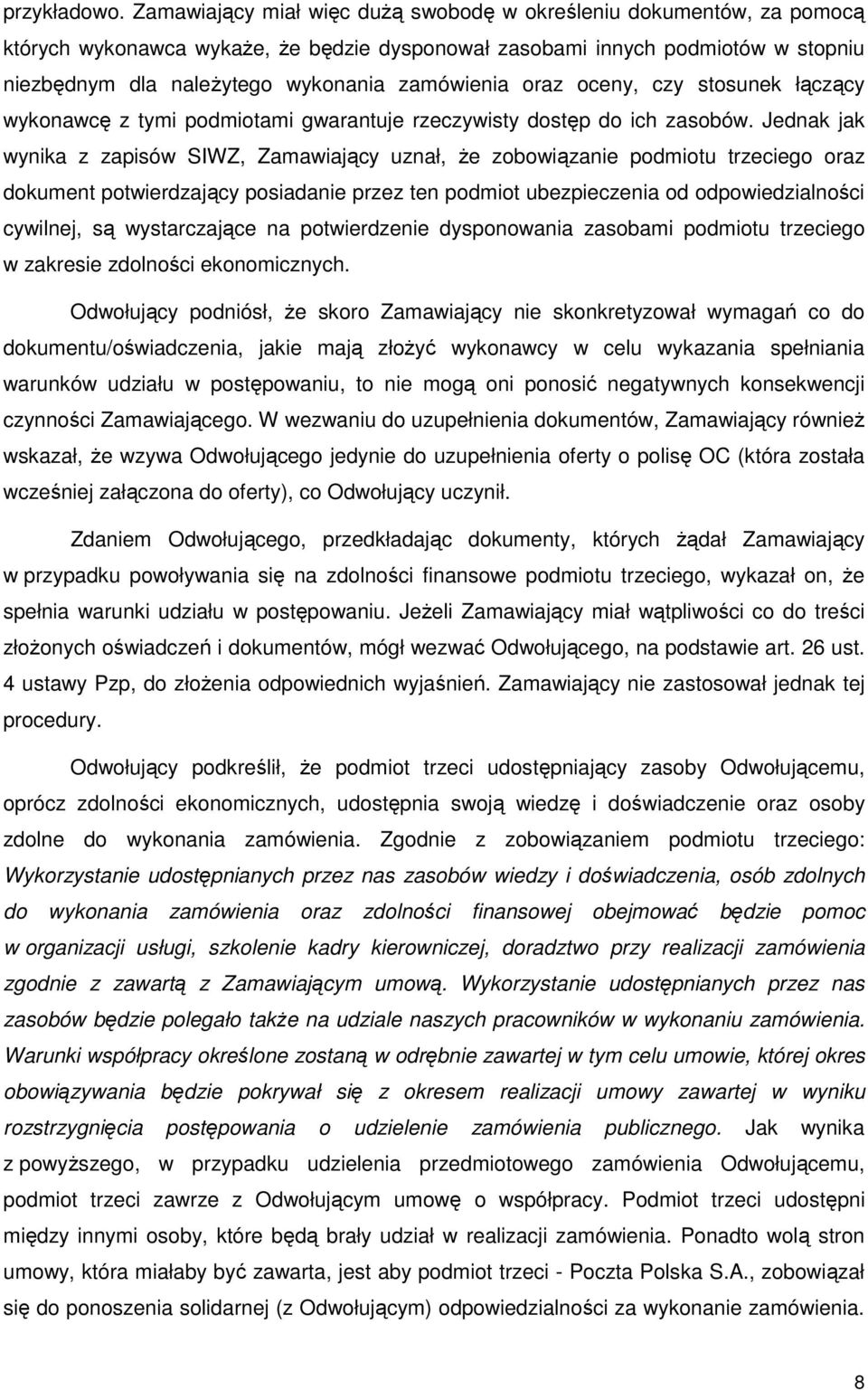 oraz oceny, czy stosunek łączący wykonawcę z tymi podmiotami gwarantuje rzeczywisty dostęp do ich zasobów.