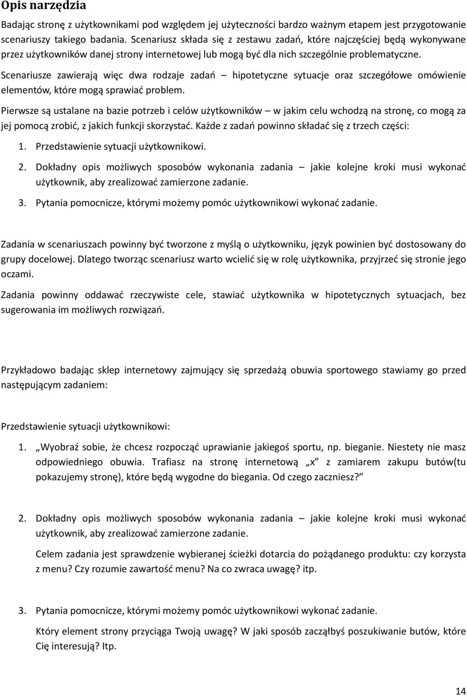 Scenariusze zawierają więc dwa rodzaje zadao hipotetyczne sytuacje oraz szczegółowe omówienie elementów, które mogą sprawiad problem.