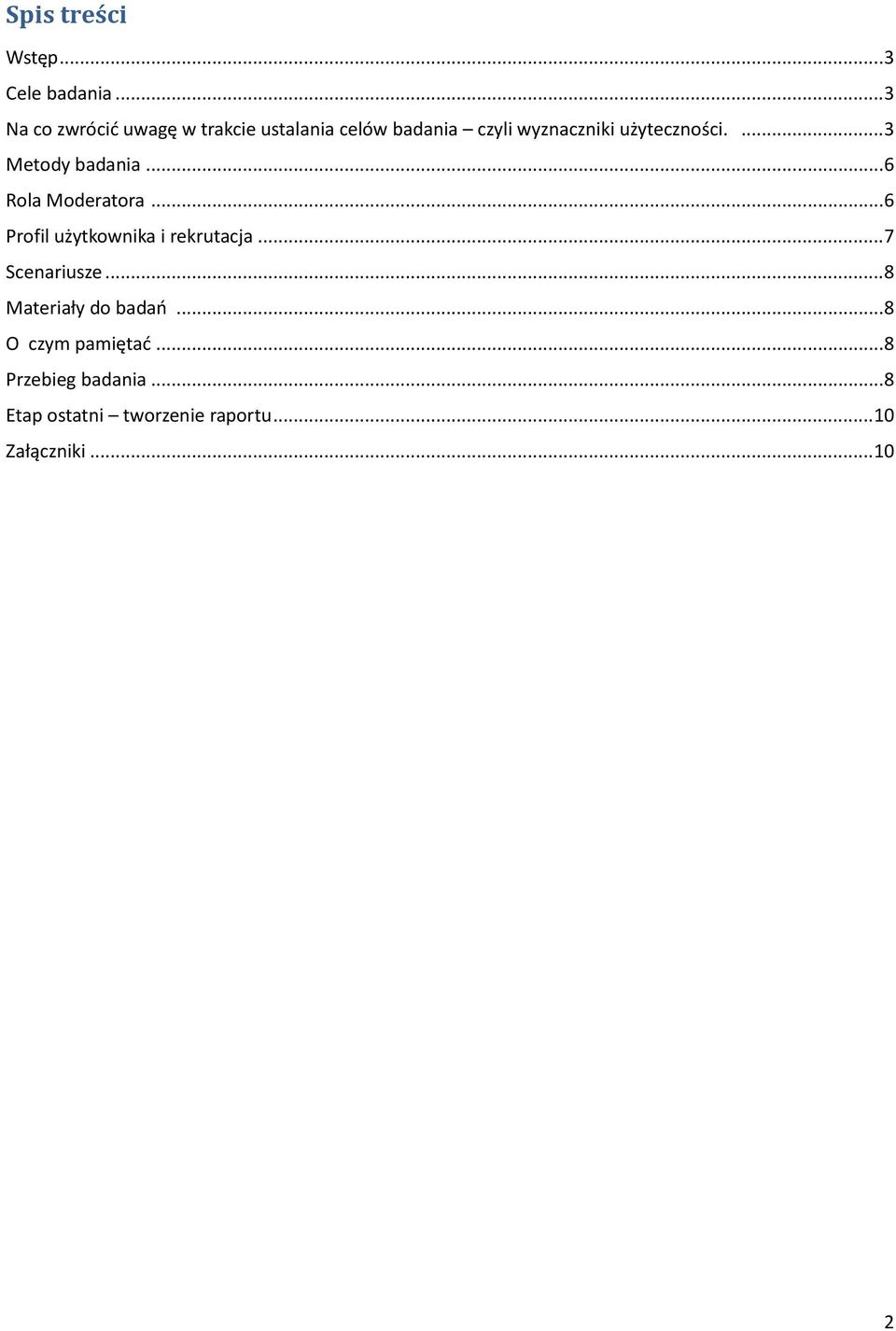 ... 3 Metody badania... 6 Rola Moderatora... 6 Profil użytkownika i rekrutacja.