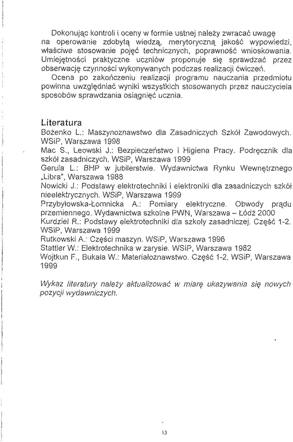 a po zakoriczeniu realizacji programu nauczania przediiiiotu powinna uwzgledniat: wyniki wszystkich stosowanycli przez nauczyciela sposobow sprawdzania osiqgniel. iicznia. Literatura I Boienko L.