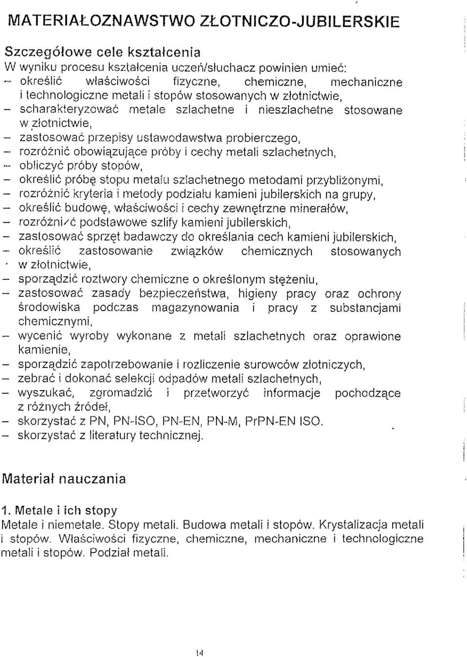 rozroinic obowiqzujqce PI-ohy i cechy inetali szlachetiiycll, - obliczyc proby stopow, - okreslic probg stopu nietalii szlachetnego lnetodaini przybliionymi, - rozroinic: kryteria i metody podziatu