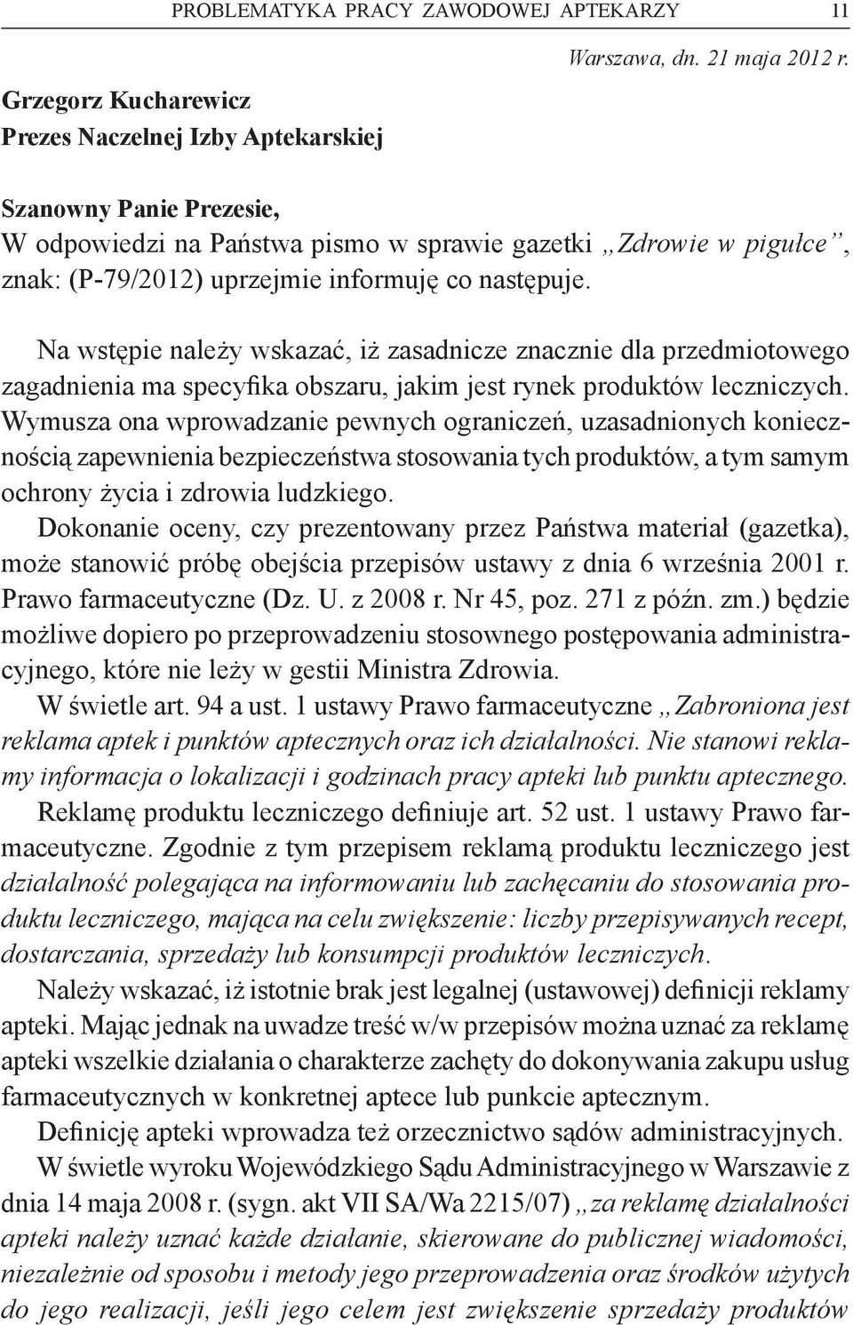 Na wstępie należy wskazać, iż zasadnicze znacznie dla przedmiotowego zagadnienia ma specyfika obszaru, jakim jest rynek produktów leczniczych.