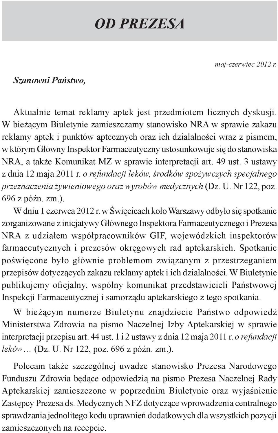 do stanowiska NRA, a także Komunikat MZ w sprawie interpretacji art. 49 ust. 3 ustawy z dnia 12 maja 2011 r.