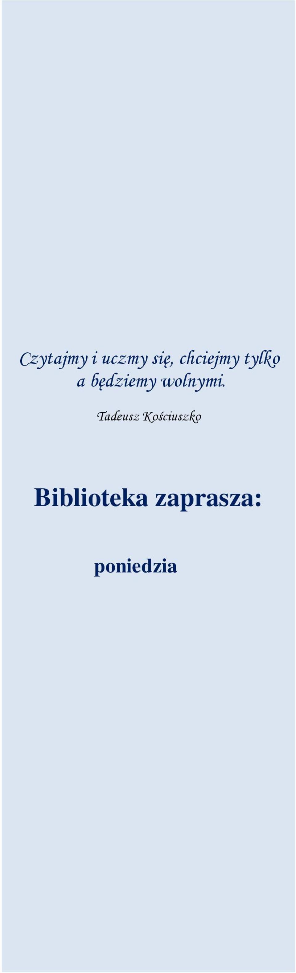 Kościuszki W Warszawie Wypożyczalnia POMAGA Biblioteka zaprasza: ROZWIJA poniedziałek