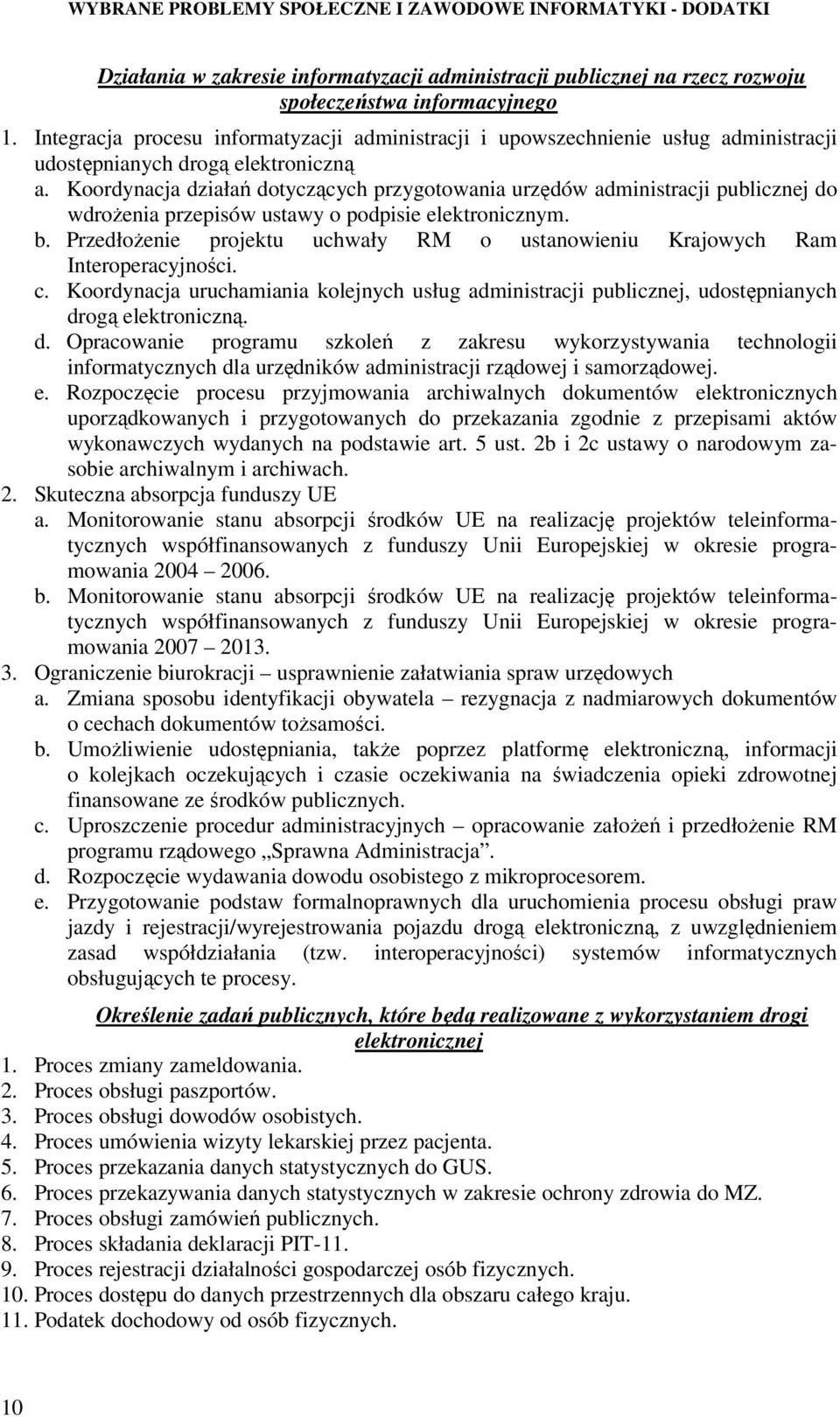 Koordynacja działań dotyczących przygotowania urzędów administracji publicznej do wdroŝenia przepisów ustawy o podpisie elektronicznym. b.